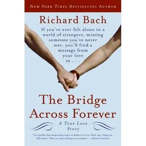 The Bridge Across Forever: A True Love Story -- Richard Bach